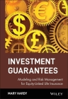 Investment Guarantees: Modeling and Risk Management for Equity-Linked Life Insurance (Wiley Finance #168) By Mary Hardy Cover Image