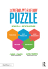 The Media Workflow Puzzle: How It All Fits Together By Chris Lennon (Editor), Clyde Smith (Editor) Cover Image