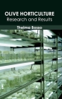 Olive Horticulture: Research and Results By Thelma Bosso (Editor) Cover Image