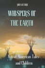 Whispers of the Earth: Native American Tales and Children By John Guthrie Cover Image