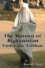 The Women of Afghanistan Under the Taliban By Rosemarie Skaine Cover Image