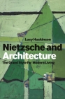 Nietzsche and Architecture: The Grand Style for Modern Living By Lucy Huskinson Cover Image