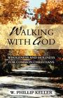Walking with God: Wholeness and Holiness for Common Christians By W. Phillip Keller Cover Image
