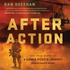 After Action Lib/E: The True Story of a Cobra Pilot's Journey By Roger Wayne (Read by), Dan Sheehan Cover Image