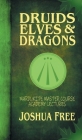 Druids, Elves & Dragons: Mardukite Master Course Academy Lectures (Volume Two) By Joshua Free Cover Image