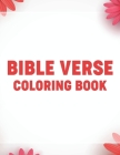 Bible Verse Coloring Book: Devotional Coloring Book For Women, Bible Verse Coloring Pages With Floral and Religious Designs To Calm The Mind and By Simple Devotional Coloring Books Cover Image