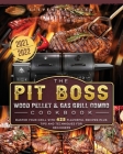 The PIT BOSS Wood Pellet and Gas Grill Combo Cookbook 2021-2022: Master your Grill with 425 Flavorful Recipes Plus Tips and Techniques for Beginners Cover Image