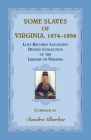 Some Slaves of Virginia, 1674-1894: Lost Records Localities Digital Collection of Virginia Cover Image