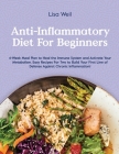 Anti-Inflammatory Diet for Beginners: 4-Week Meal Plan To Heal The Immune System And Activate Your Metabolism. Easy Recipes For Two To Build Your Firs By Lisa Weil Cover Image