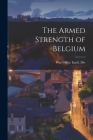 The Armed Strength of Belgium Cover Image