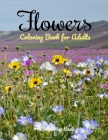 Flowers Coloring Book for Adults: Botanical and Flower Patterns By S. J. Coloring Book Cover Image