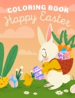Happy easter coloring book: easter coloring book for toddlers - easter coloring book for kids ages 1-4 - kids easter books - we are going on an eg By Easter Gift Cover Image