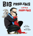 Big Problems, Little Problems By Ben Feller, Mercè López (Illustrator) Cover Image