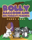 Rolly Raccoon and His Forest Friends By Penny Shol Cover Image