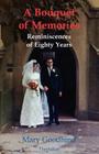 A Bouquet of Memories: Reminiscences of Eighty Years By Mary Goodhind Cover Image