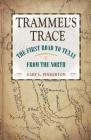 Trammel's Trace: The First Road to Texas from the North (Red River Valley Books, sponsored by Texas A&M University-Texarkana #5) Cover Image