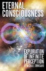 Eternal Consciousness: Exploration of Infinite Perception By Michael Townsand Cover Image