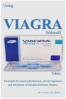 The Viagra (Sildenafil) Tablet: Treatment for Erectile Dysfunction, Sexual Impotence and Prevention of Phosphodiesterase Enzyme. Cover Image