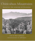 Chiricahua Mountains: Bridging the Borders of Wildness (Desert Places ) By Ken Lamberton, Jeff Garton (By (photographer)) Cover Image
