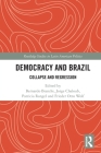 Democracy and Brazil: Collapse and Regression (Routledge Studies in Latin American Politics) Cover Image