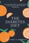 The Diabetes Diet: A New Healthy Eating Plan to Prevent and Control Diabetes By Gary A. Barraza Cover Image