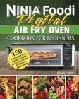 Ninja Foodi Digital Air Fry Oven Cookbook for Beginners By Alicia Fowler Cover Image