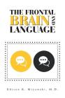 The Frontal Brain And Language By Edison K. Miyawaki Cover Image
