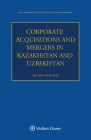 Corporate Acquisitions and Mergers in Kazakhstan and Uzbekistan By Adlet Yerkinbayev, Joel Benjamin, Muborak Kambarova Cover Image