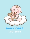 baby care log book: dialy log book, Record Sleep, Feed, Diapers, Activities And Supplies Needed. Perfect For New Parents Or Nannies. Nanny By Nina Flores Cover Image