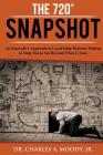 The 720 Snapshot: An Innovative Approach to Leadership Decision Making to Help You See Beyond What Is Seen By Charles a. Moody Jr Cover Image