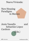 Nueva Vivienda: New Housing Paradigms in Mexico (Architecture at Rice) By Jesús Vassallo (Editor), Sebastián.López Cardozo (Editor) Cover Image