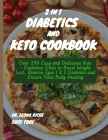 2 in 1 diabetics and keto cookbook: 0ver 200 easy and delicious keto - diabetics diets to boost weight loss, reverse type 1 & 2 diabetes and ensure to By Susy Tory, Leona Riche Cover Image