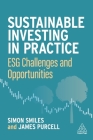 Sustainable Investing in Practice: Esg Challenges and Opportunities By Simon Smiles, James Purcell Cover Image