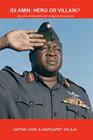 Idi Amin: Hero or Villain?: His Son Jaffar Amin and Other People Speak By Margaret Akulia, Jaffar Amin Cover Image