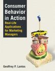 Consumer Behavior in Action: Real-life Applications for Marketing Managers By Geoffrey Paul Lantos Cover Image