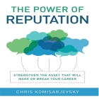 The Power of Reputation Lib/E: Strengthen the Asset That Will Make or Break Your Career Cover Image