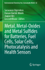 Metal, Metal-Oxides and Metal Sulfides for Batteries, Fuel Cells, Solar Cells, Photocatalysis and Health Sensors (Environmental Chemistry for a Sustainable World #62) By Saravanan Rajendran (Editor), Hassan Karimi-Maleh (Editor), Jiaqian Qin (Editor) Cover Image