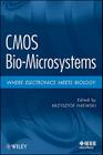 CMOS Biomicrosystems: Where Electronics Meet Biology By Krzysztof Iniewski (Editor) Cover Image