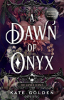 A Dawn of Onyx (The Sacred Stones #1) By Kate Golden Cover Image