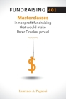 Fundraising 401: Masterclasses in Nonprofit Fundraising That Would Make Peter Drucker Proud Cover Image