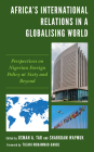 Africa's International Relations in a Globalising World: Perspectives on Nigerian Foreign Policy at Sixty and Beyond By Usman A. Tar (Editor), Sharkdam Wapmuk (Editor), Bola A. Akinterinwa (Contribution by) Cover Image
