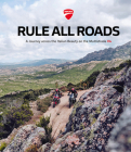 Ducati: Rule All Roads: A Journey Across the Italian Beauty on the Multistrada V4 Cover Image