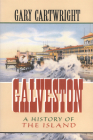 Galveston: A History of the Island (Chisholm Trail Series #18) By Gary Cartwright Cover Image
