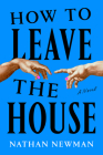 How to Leave the House: A Novel Cover Image
