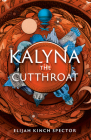 Kalyna the Cutthroat (Failures of Four Kingdoms #2) By Elijah Kinch Spector Cover Image