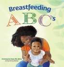 Breastfeeding ABC's By Christsenio Dean, Penny Weber (Illustrator) Cover Image