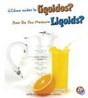 ¿Cómo Mides Los Líquidos?/How Do You Measure Liquids? By Heather Adamson, Thomas K. Adamson Cover Image