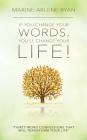 If You Change Your Words, You'll Change Your Life!: Thirty Word Confessions That Will Transform Your Life By Maxine Arlene Ryan Cover Image