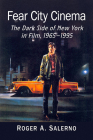 Fear City Cinema: The Dark Side of New York in Film, 1965-1995 By Roger A. Salerno Cover Image