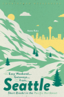 Easy Weekend Getaways from Seattle: Short Breaks in the Pacific Northwest Cover Image